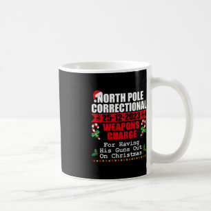 North Pole Correctional Weaponds Charge His Guns O Coffee Mug
