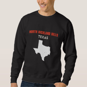 North Richland Hills Texas USA State America Trave Sweatshirt