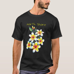 North Shore Oahu Hawaii Fragrant Plumeria Flowers  T-Shirt
