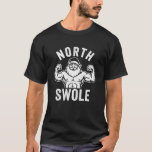 North Swole Funny Bodybuilder Santa Christmas Gym T-Shirt<br><div class="desc">North Swole Funny Bodybuilder Santa Christmas Gym</div>