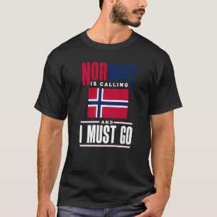 Norway Is Calling And I Must Go Norway Norwegian N T-Shirt