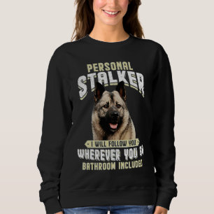 Norwegian Elkhound Personal Stalker I Will Follow Sweatshirt