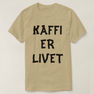 Norwegian text Coffee is life in Norwegian T-Shirt