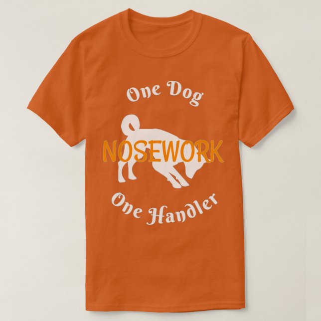 Nosework Dog One Dog One Handler  T-Shirt (Design Front)