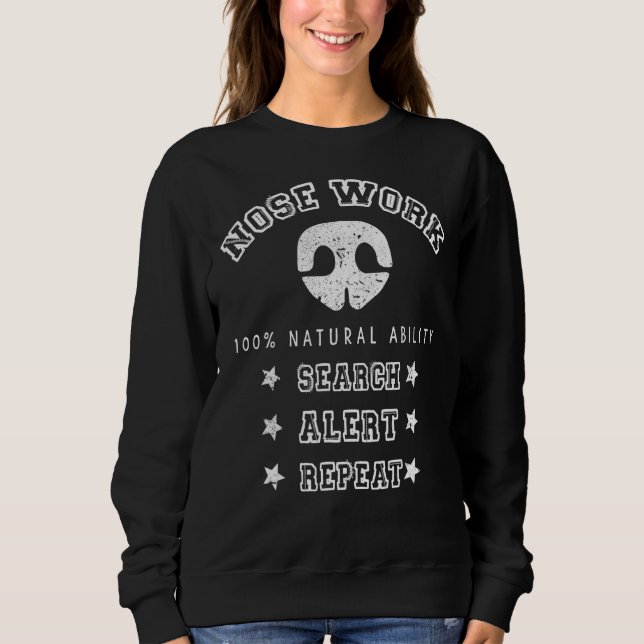 Nosework Dog Sport Training Nose Work Scent Work F Sweatshirt (Front)