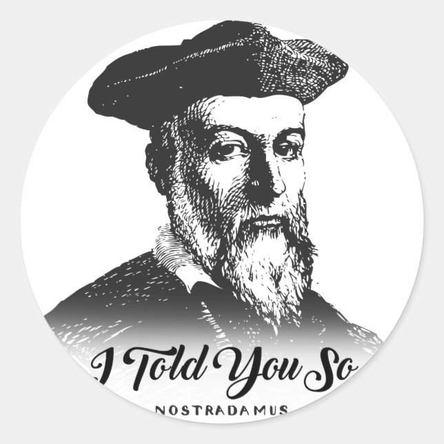 Nostradamus: I Told You So Classic Round Sticker (Front)