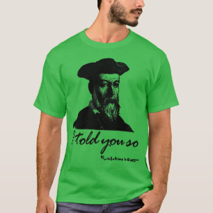 Nostradamus I Told You So Funny Pun Graphic Novelt T-Shirt