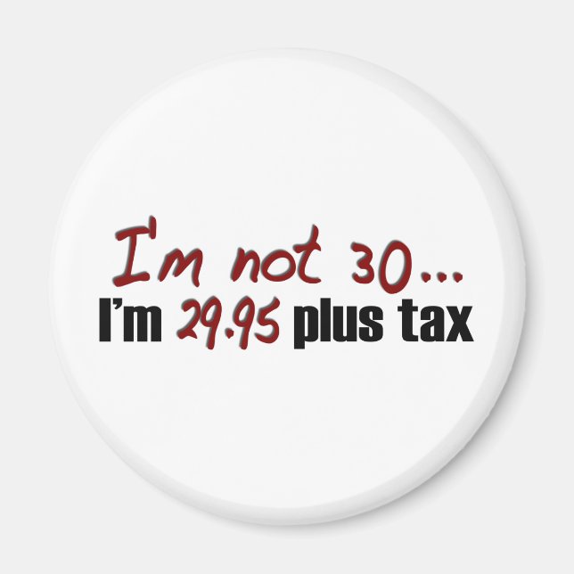 Not 30 $29.95 Plus Tax Magnet (Front)