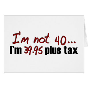 Not 40 $39.95 Plus Tax