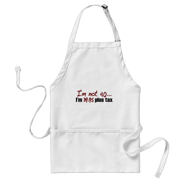 Not 40 $39.95 Plus Tax Standard Apron (Front)