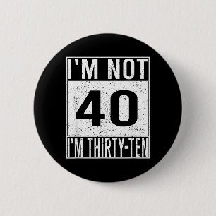 Not 40 Thirty Ten Retro Funny Birthday Quote Humou 6 Cm Round Badge
