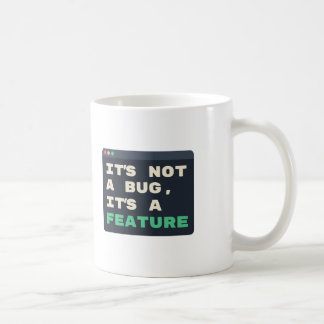 Not a Bug, It's a Feature Funny Coding Joke Coffee Mug