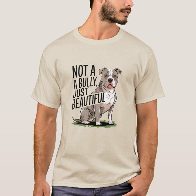 Not a Bully, Just Beautiful T-Shirt (Front)