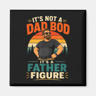 Not a dad bod a father figure funny dad gift magnet