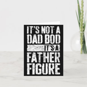 Not A Dad Bod A Father Figure Shirt Fathers Day Card