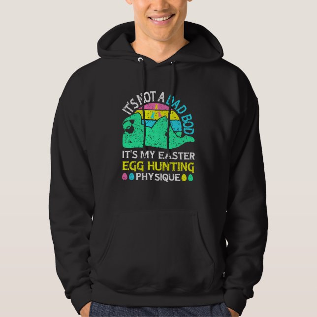 Not a Dad Bod It s My Easter Egg Hunting Physique  Hoodie (Front)