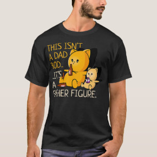Not A Dad Bod T-Shirt