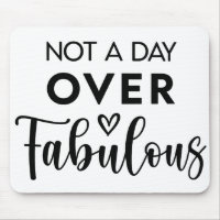 Not a Day Over Fabulous – Funny Birthday Quote