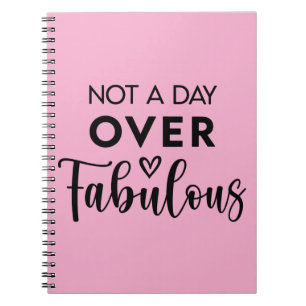 Not a Day Over Fabulous – Funny Birthday Quote Notebook