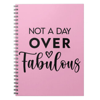 Not a Day Over Fabulous – Funny Birthday Quote Notebook