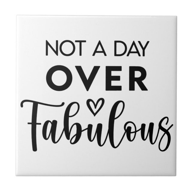 Not a Day Over Fabulous – Funny Birthday Quote Tile (Front)