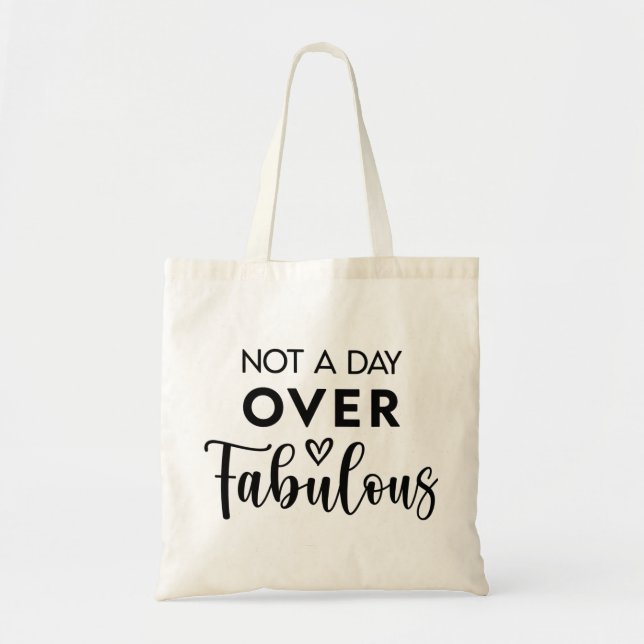 Not a Day Over Fabulous – Funny Birthday Quote Tote Bag (Front)