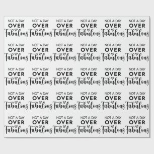 Not a Day Over Fabulous – Funny Birthday Quote Wrapping Paper