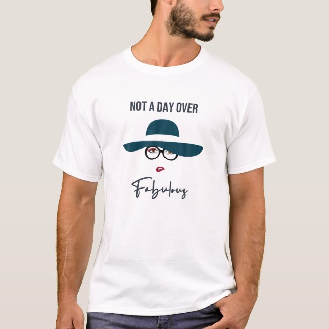 Not A Day Over Fabulous | Women Birthday Gift T-Shirt (Front)