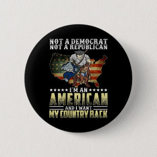Not A Democrat Not A Republican I'm An American (o 6 Cm Round Badge