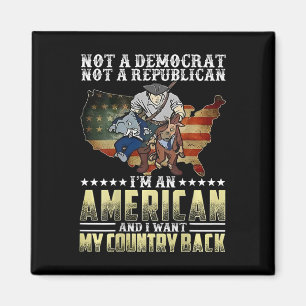 Not A Democrat Not A Republican I'm An American (o Magnet