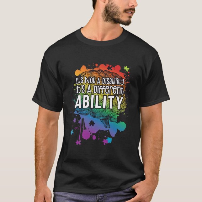 Not A Disability A Different Ability Autism Awaren T-Shirt (Front)