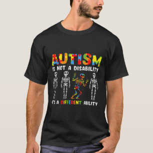 Not A Disability Different Ability Skeleton Autism T-Shirt