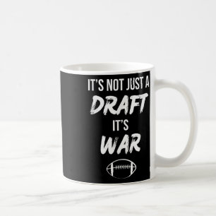 Not A Draught Its War Quote For Fantasy Football D Coffee Mug