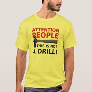 Not A Drill Funny Shirt Humour