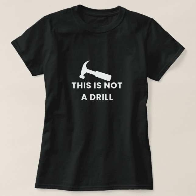 Not A Drill Women's T-Shirt (Design Front)
