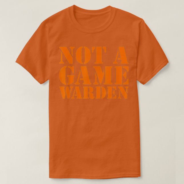Not a Game Warden  - 7  T-Shirt (Design Front)