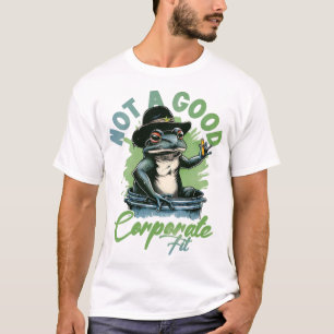 Not a Good Corporate Fit T-Shirt
