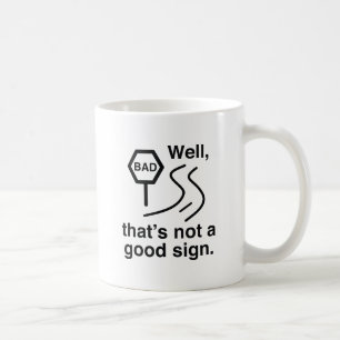 Not A Good Sign Coffee Mug