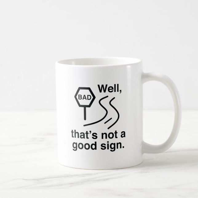 Not A Good Sign Coffee Mug (Right)