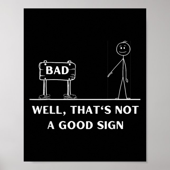 Not A Good Sign Stick Figure Graphic Sarcastic Fun (Front)
