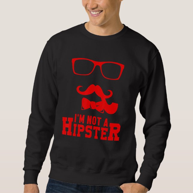 Not A Hipster Moustache Freethinker Hippies Free S Sweatshirt (Front)