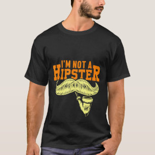 Not A Hipster Moustache Pipe Smoker Hippies Free S T-Shirt