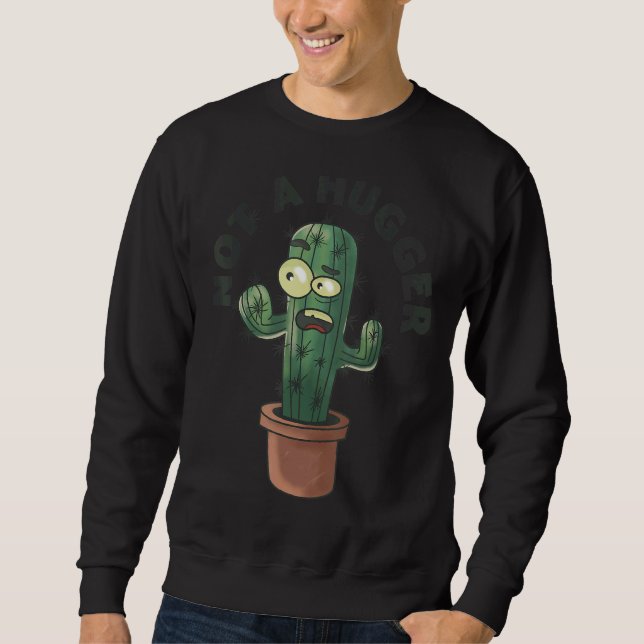 Not A Hugger Cactus  Introvert Fucculent 1 Sweatshirt (Front)