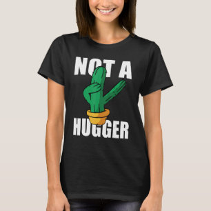 Not A Hugger  Cactus People T-Shirt