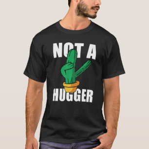 Not A Hugger Cactus People T-Shirt