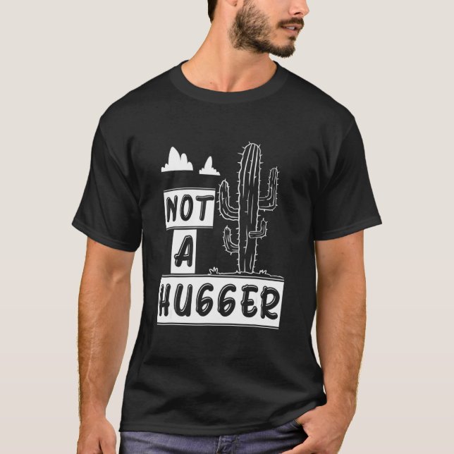 Not A Hugger  Cactus Plants Sarcastic 2 T-Shirt (Front)