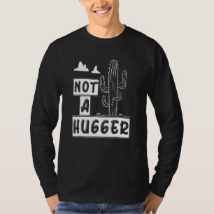 Not A Hugger Funny Cactus Plants Sarcastic T-Shirt