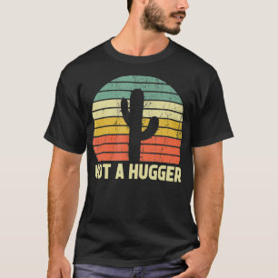 Not A Hugger Funny Cactus Sarcastic Introvert Gift T-Shirt