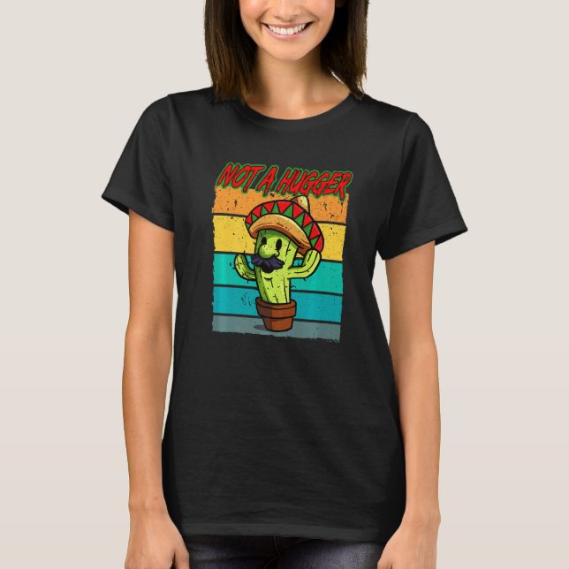 Not A Hugger Funny Cactus Sarcastic T-Shirt (Front)
