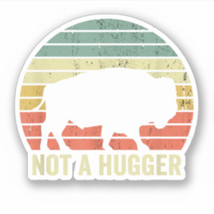 Not A Hugger Funny Yellowstone Buffalo Bison Intro